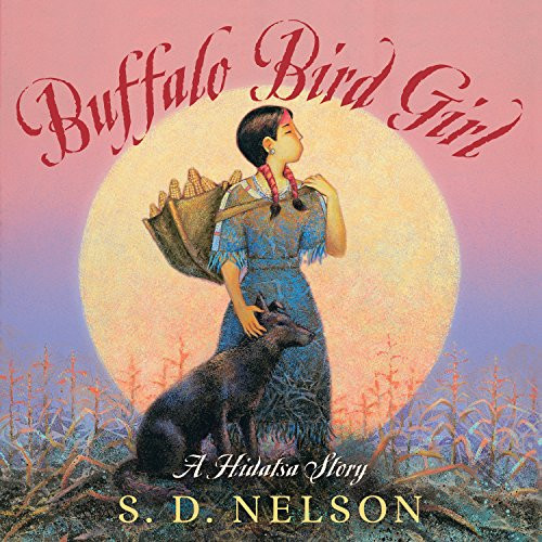 Buffalo Bird Girl (A Hidatsa Story) - 9781419718380 by S. D. Nelson, 9781419718380