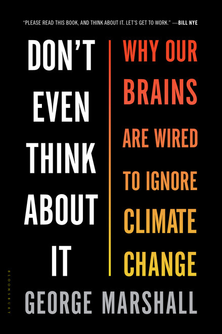 Don't Even Think About It (Why Our Brains Are Wired to Ignore Climate Change) - 9781632861023 by George Marshall, 9781632861023