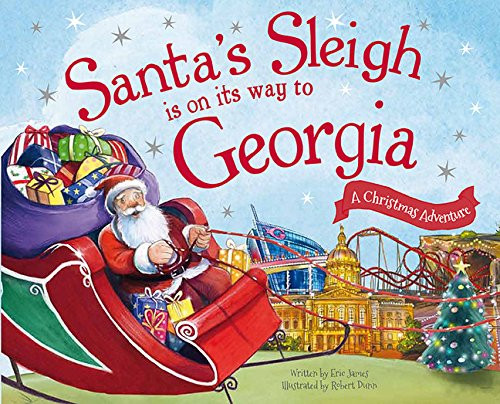 Santa's Sleigh Is on Its Way to Georgia (A Christmas Adventure) by Eric James, Robert Dunn, 9781492627449