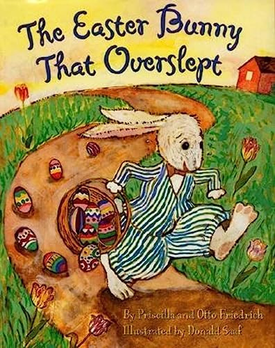 The Easter Bunny That Overslept (An Easter And Springtime Book For Kids) by Priscilla & Otto Friedrich, Donald Saaf, 9780060296452