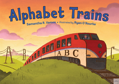 Alphabet Trains by Samantha R. Vamos, Ryan O'Rourke, 9781580895927