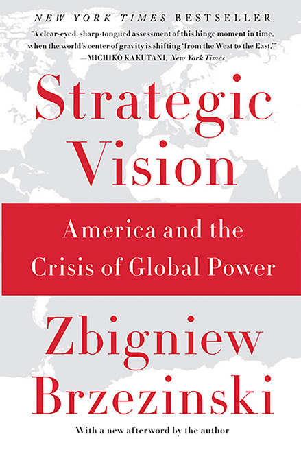 Strategic Vision (America and the Crisis of Global Power) by Zbigniew Brzezinski, 9780465061815