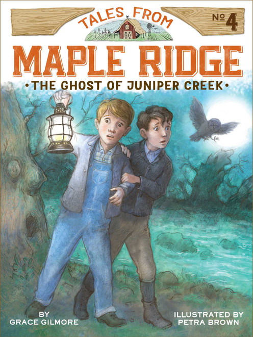 The Ghost of Juniper Creek by Grace Gilmore, Petra Brown, 9781481430098