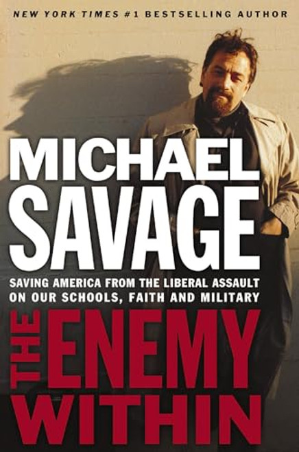 The Enemy Within (Saving America from the Liberal Assault on Our Churches, Schools, and Military) by Michael Savage, 9781595550132