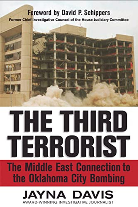 The Third Terrorist (The Middle East Connection to the Oklahoma City Bombing) by Jayna Davis, 9781595552365