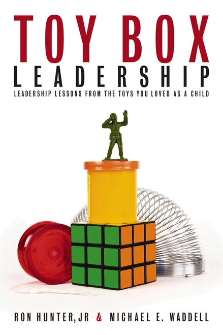 Toy Box Leadership (Leadership Lessons from the Toys You Loved as a Child) by Ron Hunter, Michael E. Waddell, 9781595553287
