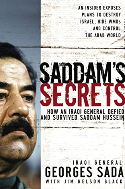 Saddam's Secrets (How an Iraqi General Defied and Survived Saddam Hussein) by Georges Hormuz Sada, 9781595553300