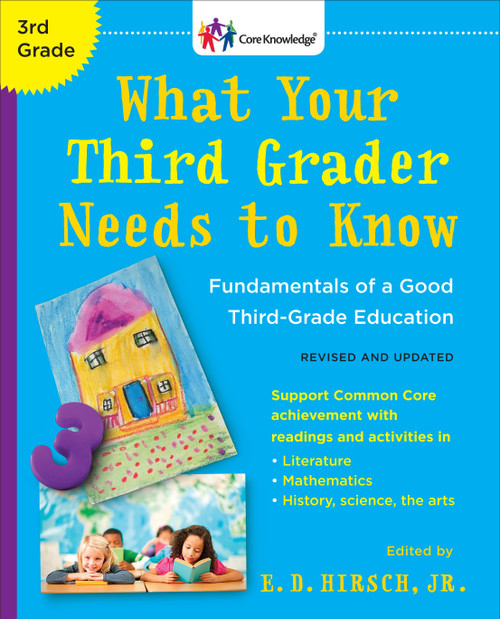 What Your Third Grader Needs to Know (Revised and Updated) (Fundamentals of a Good Third-Grade Education) by E.D. Hirsch, Jr., 9780553394665
