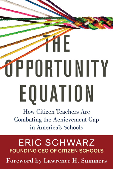 The Opportunity Equation (How Citizen Teachers Are Combating the Achievement Gap in America's Schools) - 9780807073452 by Eric Schwarz, Lawrence H. Summers, 9780807073452
