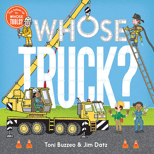 Whose Truck? (A Guess-the-Job Book) by Toni Buzzeo, Jim Datz, 9781419716126