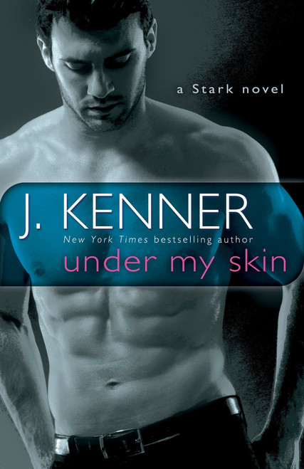 Under My Skin (A Stark Novel) by J. Kenner, 9780553395235