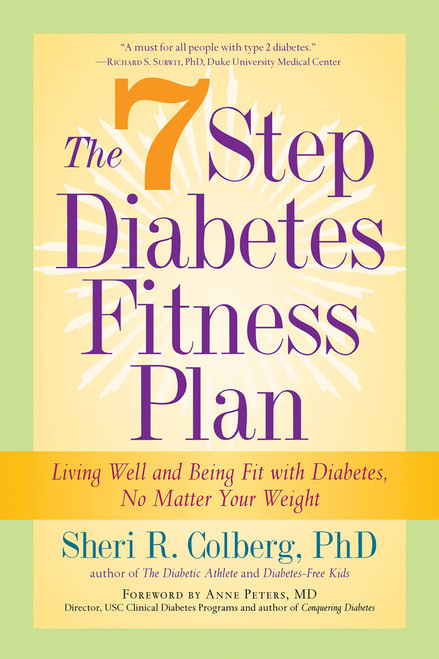 The 7 Step Diabetes Fitness Plan (Living Well and Being Fit with Diabetes, No Matter Your Weight) by Sheri R. Colberg, Anne Peter, 9781569243312
