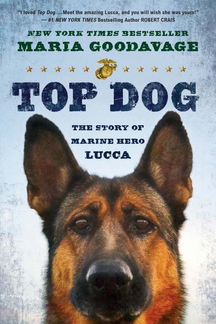 Top Dog (The Story of Marine Hero Lucca) by Maria Goodavage, 9780451467102