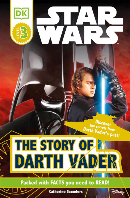 DK Readers L3: Star Wars: The Story of Darth Vader (Discover the Secrets from Darth Vader's Past!) by Catherine Saunders, Tori Kosara, 9781465433923
