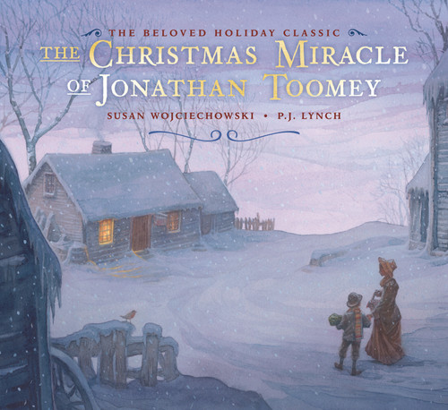 The Christmas Miracle of Jonathan Toomey by Susan Wojciechowski, P.J. Lynch, 9780763678227