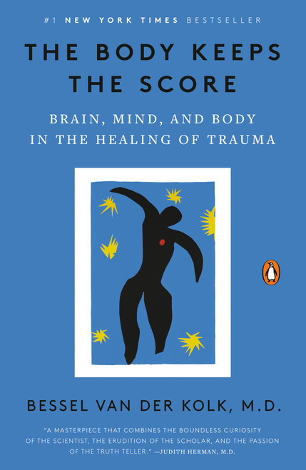 The Body Keeps the Score (Brain, Mind, and Body in the Healing of Trauma) - 9780143127741 by Bessel van der Kolk, M.D., 9780143127741