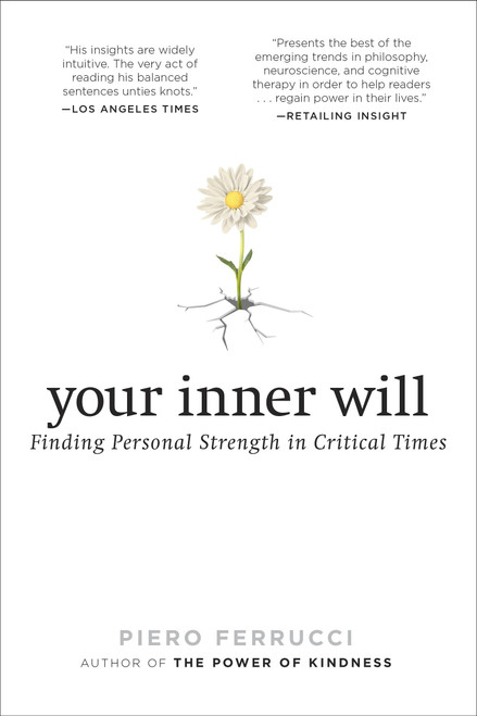 Your Inner Will (Finding Personal Strength in Critical Times) by Piero Ferrucci, 9780399174933