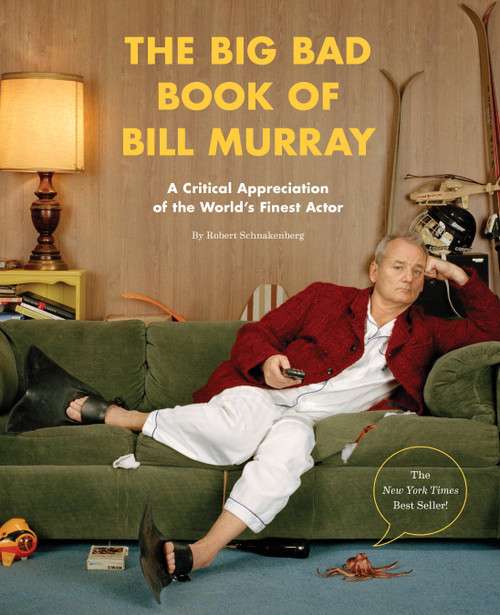 The Big Bad Book of Bill Murray (A Critical Appreciation of the World's Finest Actor) by Robert Schnakenberg, 9781594748011