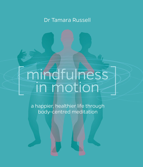 Mindfulness in Motion (Unlock the Secrets of Mindfulness in Motion) by Tamara Russell, 9781780285818