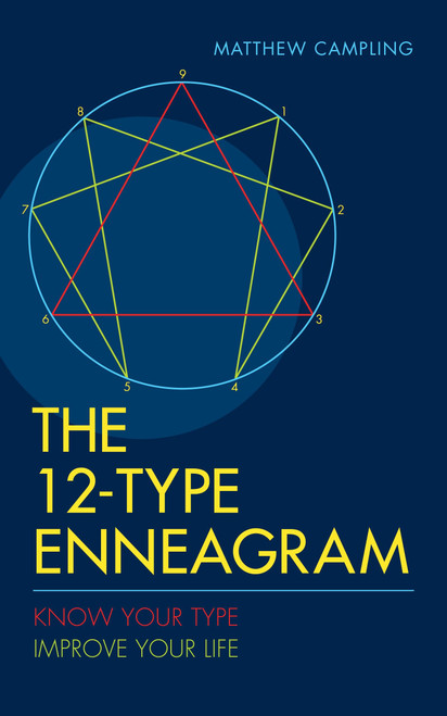The 12-Type Enneagram (Know Your Type Improve Your Life) by Matthew Campling, 9781780288185