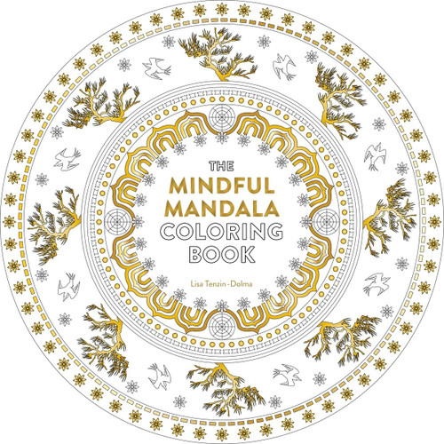 The Mindful Mandala Coloring Book (Inspiring Designs for Contemplation, Meditation and Healing) by Lisa Tenzin-Dolma, 9781780289199