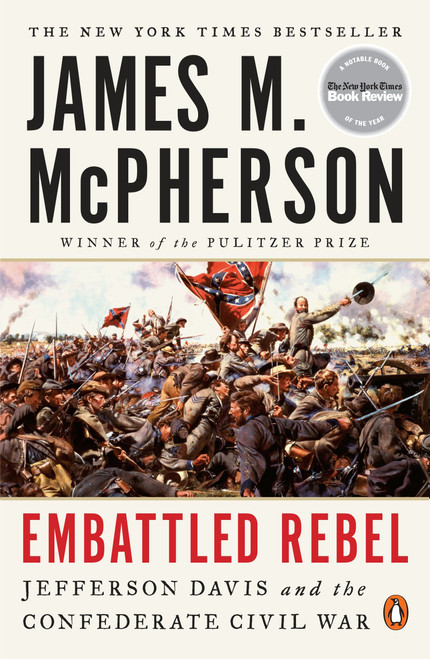 Embattled Rebel (Jefferson Davis and the Confederate Civil War) by James M. McPherson, 9780143127758