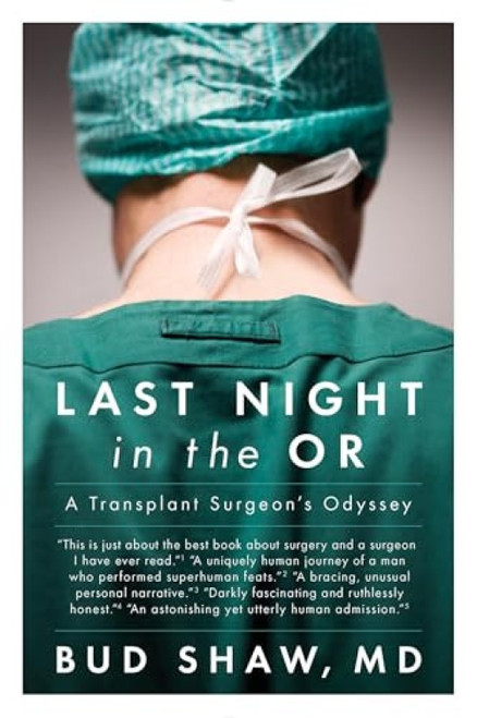 Last Night in the OR (A Transplant Surgeon's Odyssey) by Bud Shaw, 9780147515339