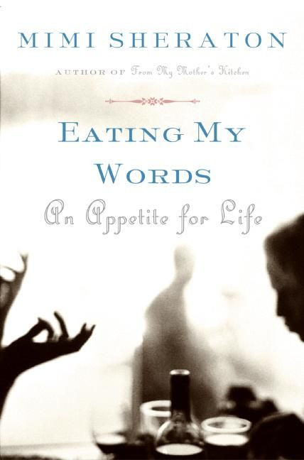 Eating My Words (An Appetite for Life) by Mimi Sheraton, 9780060501105