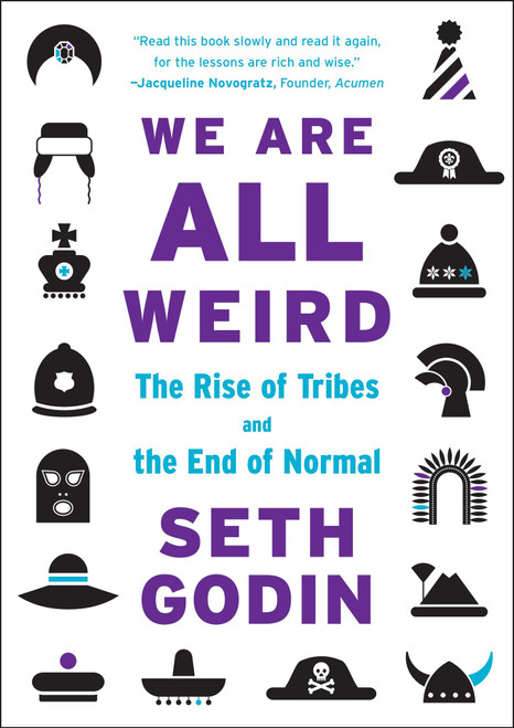 We Are All Weird (The Rise of Tribes and the End of Normal) by Seth Godin, 9781591848240