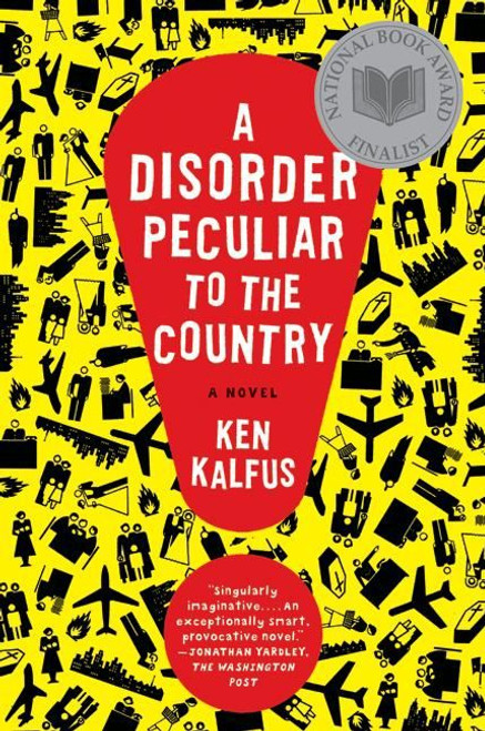 A Disorder Peculiar to the Country (A Novel) by Ken Kalfus, 9780060501419