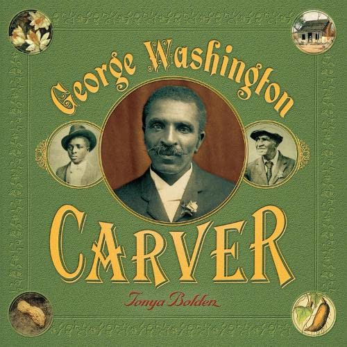 George Washington Carver (A Picture Book Biography) by Tonya Bolden, 9781419718397