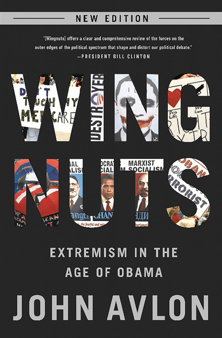 Wingnuts (Extremism in the Age of Obama) by John Avlon, 9780991247608