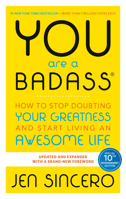You Are a Badass® (How to Stop Doubting Your Greatness and Start Living an Awesome Life) by Jen Sincero, 9780762447695