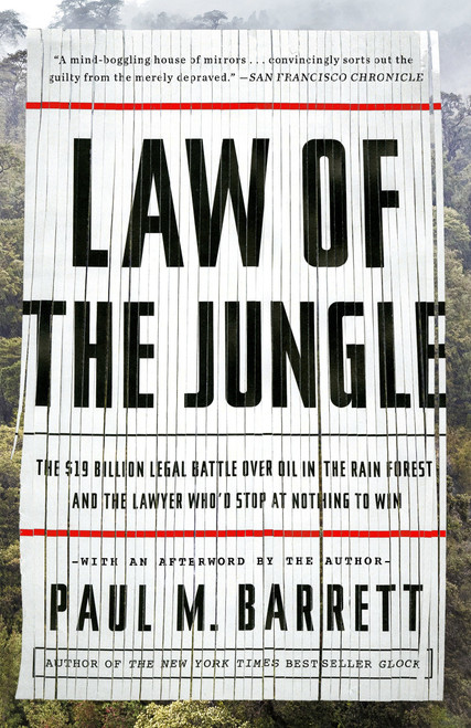 Law of the Jungle (The $19 Billion Legal Battle Over Oil in the Rain Forest and the Lawyer Who'd Stop at Nothing to Win) by Paul M. Barrett, 9780770436360