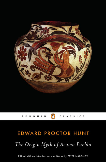 The Origin Myth of Acoma Pueblo by Edward Proctor Hunt, Peter Nabokov, Peter Nabokov, Henry Wayne Hunt, Wilbert Edward Hunt, 9780143106050