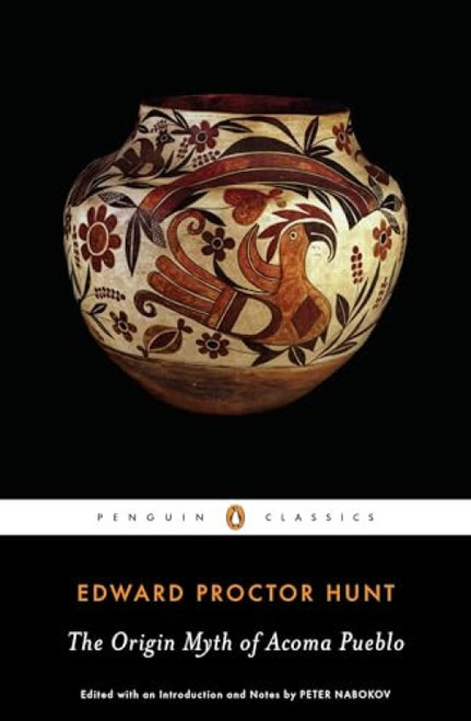 The Origin Myth of Acoma Pueblo by Edward Proctor Hunt, Peter Nabokov, Peter Nabokov, Henry Wayne Hunt, Wilbert Edward Hunt, 9780143106050