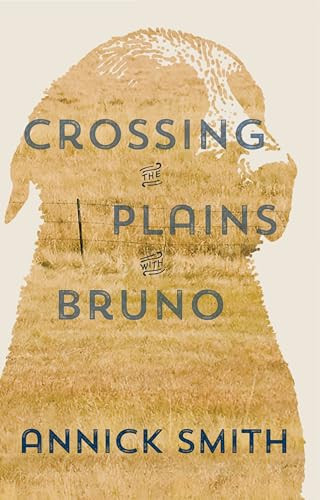 Crossing the Plains with Bruno by Annick Smith, 9781595346698