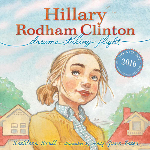 Hillary Rodham Clinton (Dreams Taking Flight) by Kathleen Krull, Amy June Bates, 9781481451130