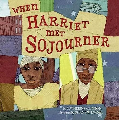 When Harriet Met Sojourner by Catherine Clinton, Shane W. Evans, 9780060504250