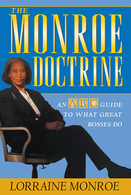 The Monroe Doctrine (An ABC Guide To What Great Bosses Do) by Lorraine Monroe, 9781586481742