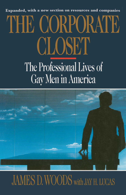 The Corporate Closet (The Professional Lives of Gay Men in America) by James D. Woods, 9781501137020