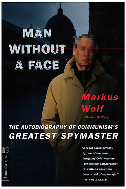 Man Without A Face (The Autobiography Of Communism's Greatest Spymaster) by Markus Wolf, Anne McElvoy, 9781891620126