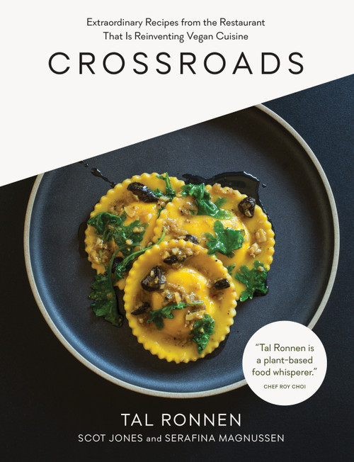 Crossroads (Extraordinary Recipes from the Restaurant That Is Reinventing Vegan Cuisine) by Tal Ronnen, Scot Jones, Serafina Magnussen, 9781579656362