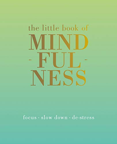The Little Book of Mindfulness (Focus. Slow Down. De-stress.) by Tiddy Rowan, 9781849494205