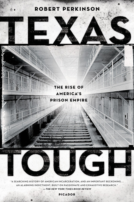 Texas Tough (The Rise of America's Prison Empire) by Robert Perkinson, 9780312680473
