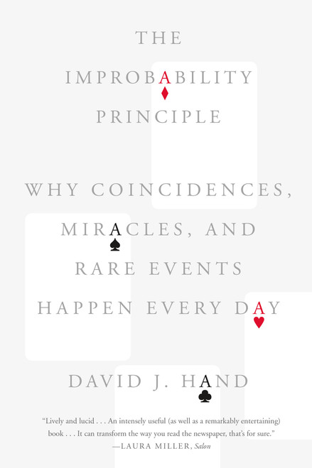 The Improbability Principle (Why Coincidences, Miracles, and Rare Events Happen Every Day) by David J. Hand, 9780374535001