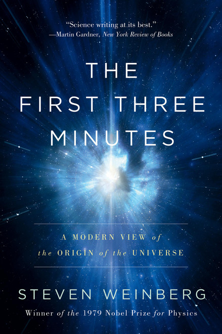 The First Three Minutes (A Modern View Of The Origin Of The Universe) by Steven Weinberg, 9780465024377
