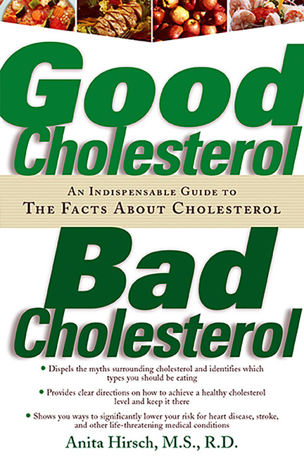 Good Cholesterol, Bad Cholesterol (An Indispensable Guide to the Facts about Cholesterol) by Anita Hirsch, 9781569245286