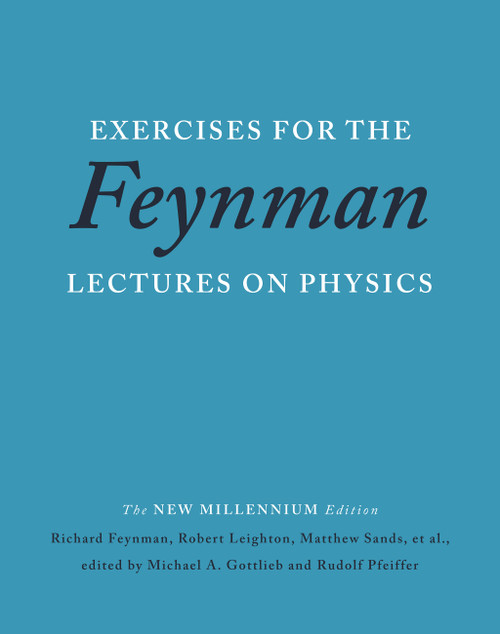 Exercises for the Feynman Lectures on Physics by Richard P. Feynman, Robert B. Leighton, Matthew Sands, 9780465060719
