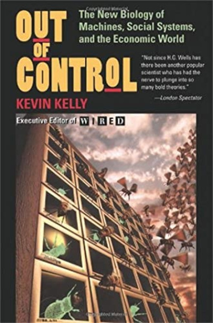 Out Of Control (The New Biology Of Machines, Social Systems, And The Economic World) by Kevin Kelly, 9780201483406